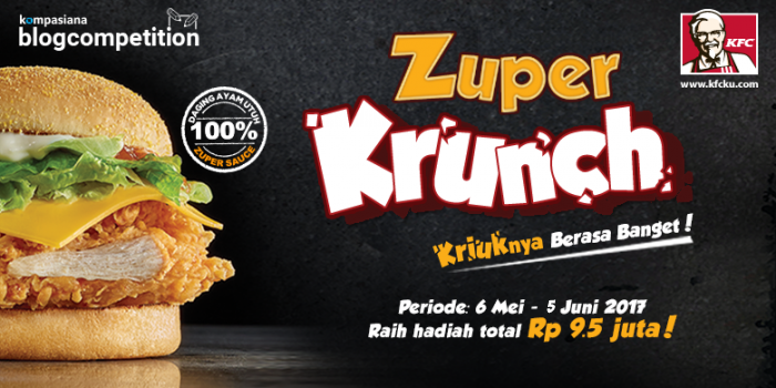 Cicipi Menu Terbaru KFC Zuper Krunch, Ulas di Kompasiana, dan Menangkan Hadiahnya! Cicipi Menu Terbaru KFC Zuper Krunch, Ulas di Kompasiana, dan Menangkan Hadiahnya!
