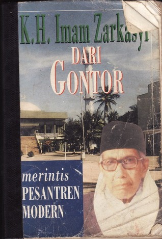 Resume Buku K H Imam Zarkasyi Dari Gotor Merintis Pesantren Modern Halaman 1 Kompasiana Com