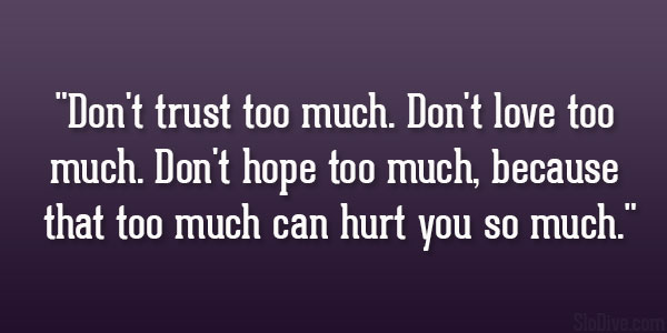 Deserve перевод на русский. Hurts цитаты. Don Trust much. Don't Trust too much,. Too much милая.