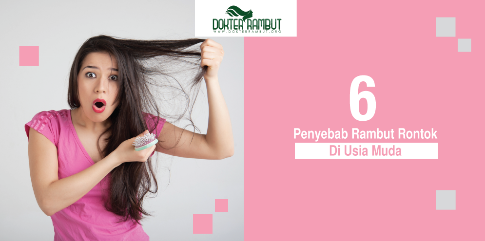 Ketahuilah 6 Penyebab Rambut Rontok Di Usia Muda Kompasiana Com