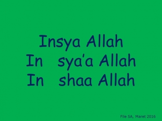 Pilih Mana Insya Allah Atau In Sya Allah Atau In Shaa Allah