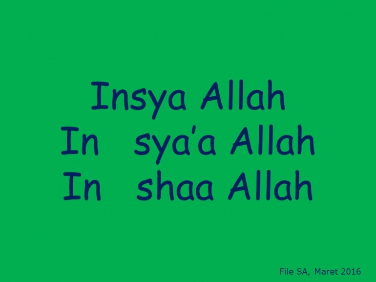 Pilih Mana Insya Allah Atau In Sya Allah Atau In Shaa Allah Halaman 1 Kompasiana Com