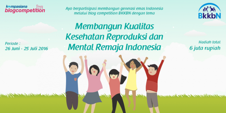 Blog Competition Ayo Membangun Kualitas Kesehatan Reproduksi Dan Mental Remaja Indonesia Kompasiana Com