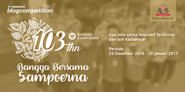 [HARI TERAKHIR] Ayo Dukung Cerita Terbaik 103 Tahun Sampoerna!