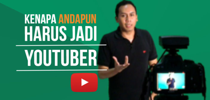 Kenapa Anda Harus Menjadi Youtuber Halaman 1 Kompasiana Com