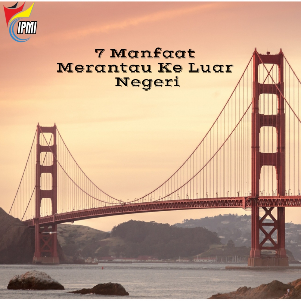 7 Hal Positif Yang Akan Kamu Dapatkan Jika Merantau Ke Luar Negeri