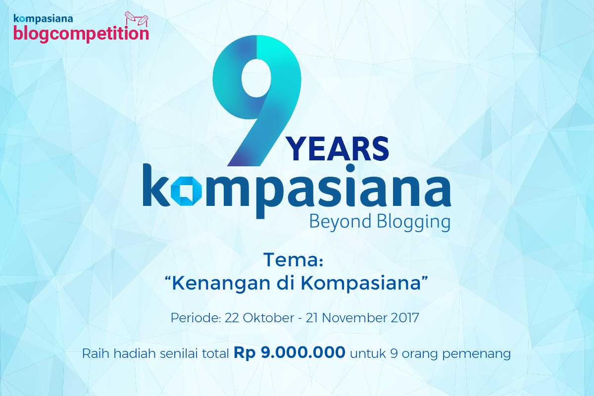 [9 Tahun Kompasiana] Kenangan Di Kompasiana - Kompasiana.com