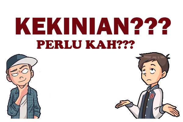 Perlukah Bersifat Kekinian Halaman All Kompasiana Com