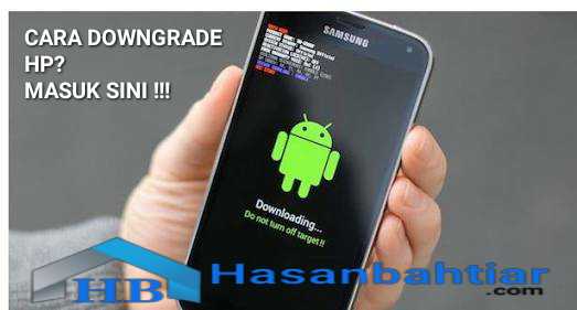 Cara Downgrade Semua Android Samsung Halaman All Kompasiana Com