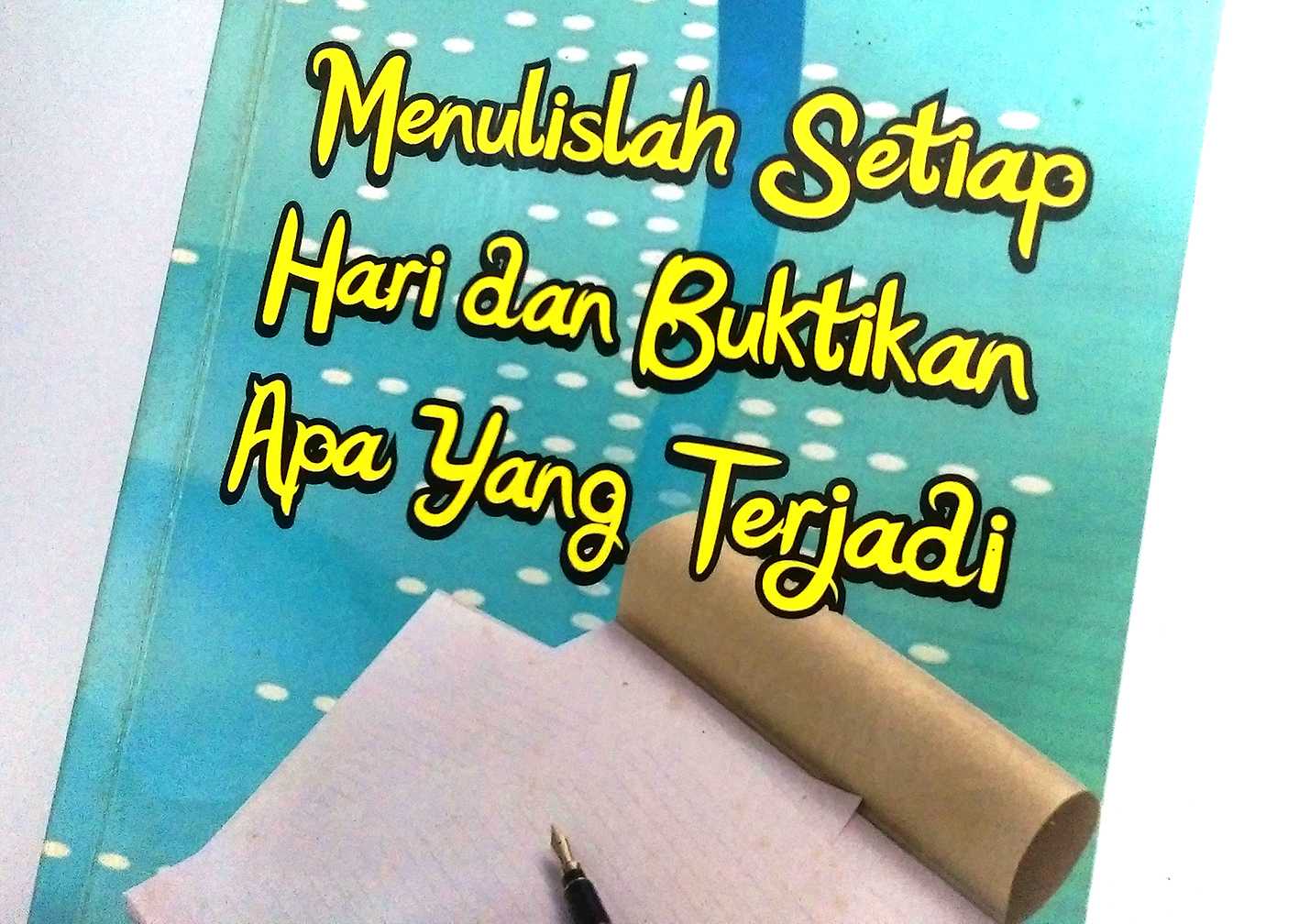 Resume Buku Menulislah Setiap Hari Dan Buktikan Apa Yang Terjadi