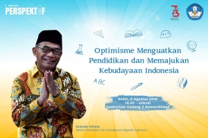 Melihat Optimisme Dunia Pendidikan dan Memajukan Kebudayaan Indonesia bersama Mendikbud Muhadjir Effendy Melihat Optimisme Dunia Pendidikan dan Memajukan Kebudayaan Indonesia bersama Mendikbud Muhadjir Effendy