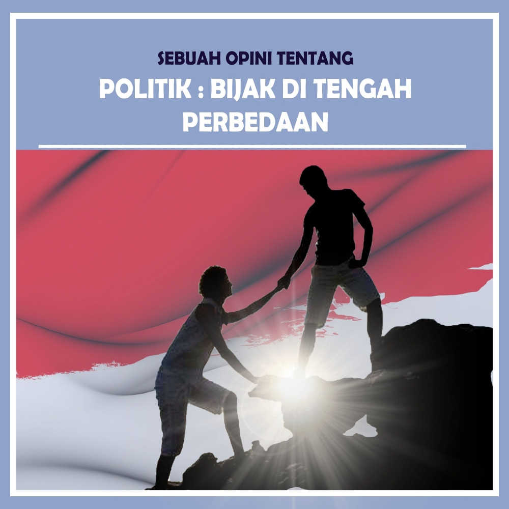 Politik Bijak Di Tengah Perbedaan Halaman 1 Kompasiana Com