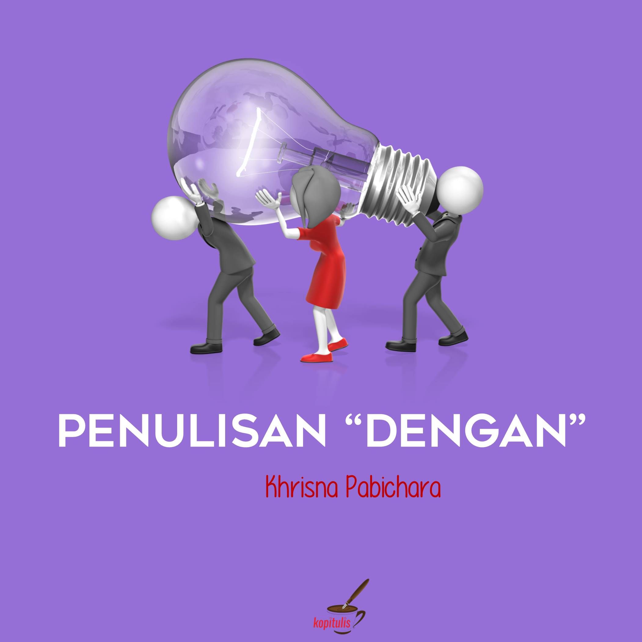 Penulisan Dengan Oleh Khrisna Pabichara Halaman All Kompasianacom