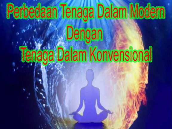 Perbedaan Tenaga Dalam Modern Dengan Tenaga Dalam Konvensional Halaman 1 Kompasiana Com