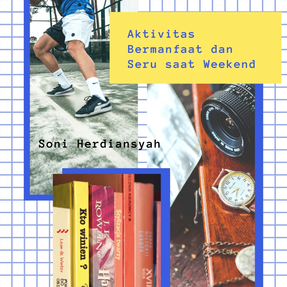 Aktivitas Seru Dan Bermanfaat Saat Weekend Kompasiana Com
