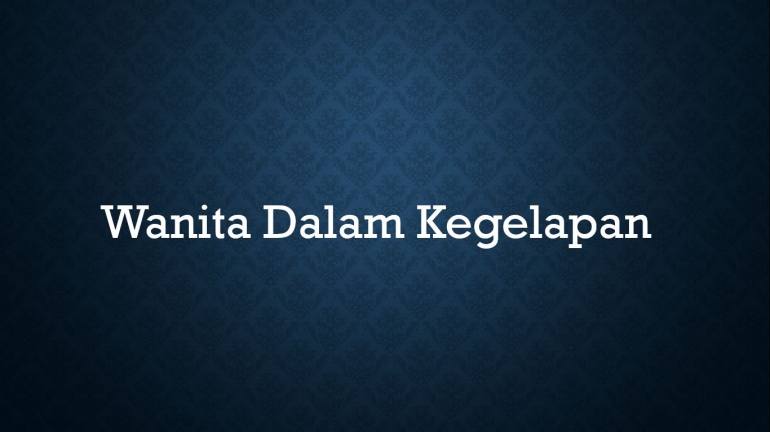 Puisi Wanita Dalam Kegelapan Kompasiana Com Puisi Wanita Dalam Kegelapan Kompasiana Com