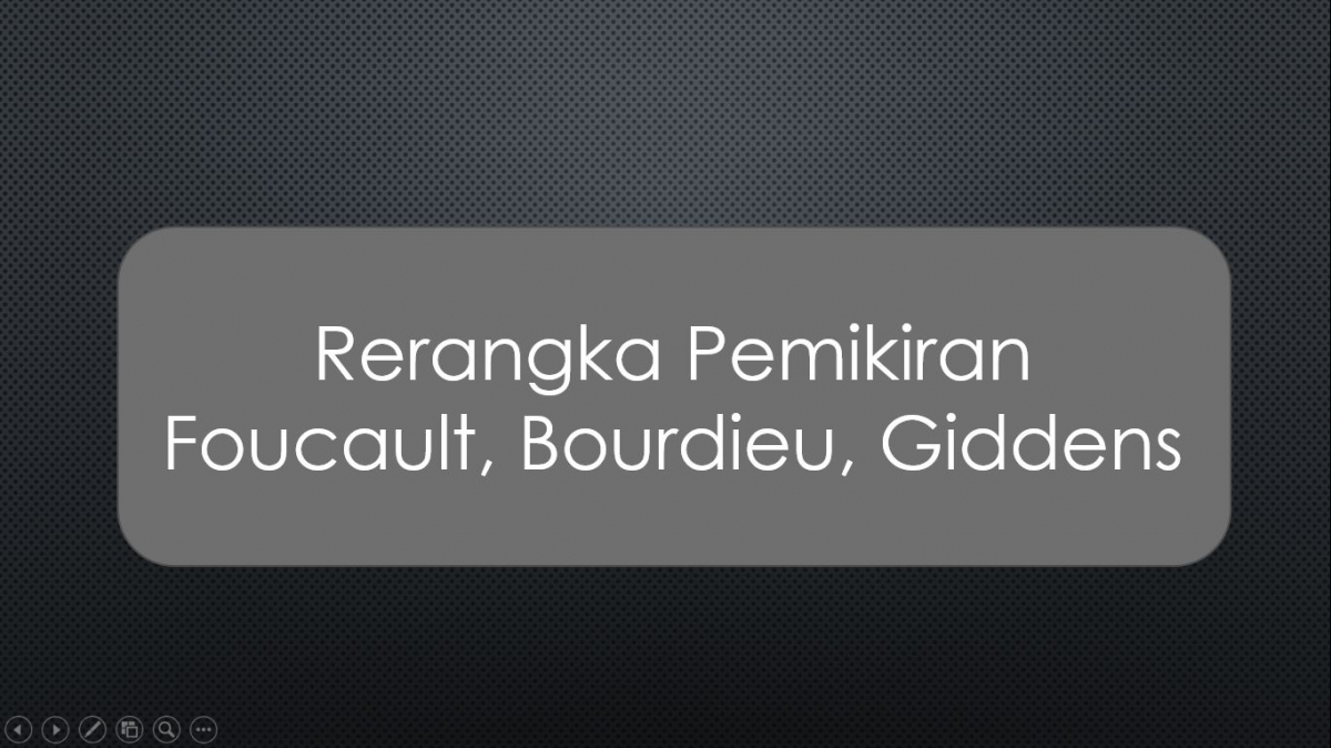 Rerangka Pemikiran Foucault Bourdieu Giddens Halaman 1 Kompasiana Com