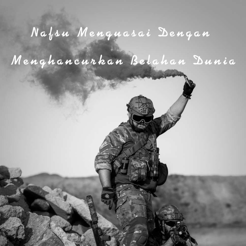 Nafsu Menguasai dengan Menghancurkan Belahan Dunia Nafsu Menguasai dengan Menghancurkan Belahan Dunia