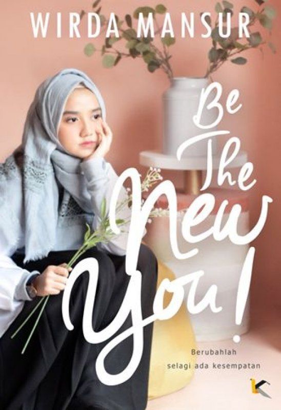 Resensi Buku "Be The New You", Sebuah Petunjuk untuk Resensi Buku "Be The New You", Sebuah Petunjuk untuk