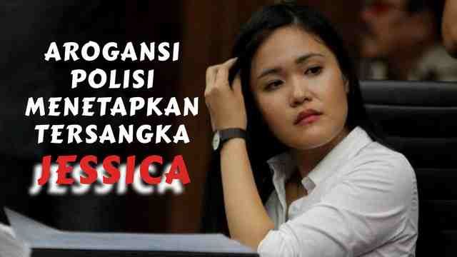 Arogansi Polisi Dalam Menetapkan Tersangka (Studi Kasus Jessica Kumala ...