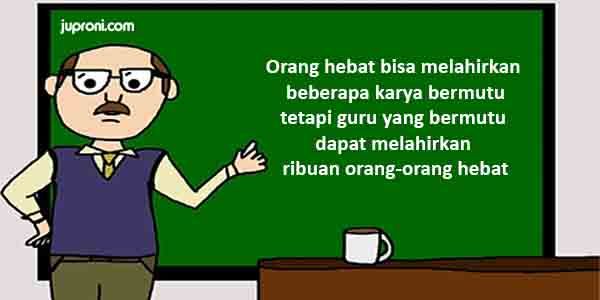 Orang Hebat Dapat Menghasilkan Karya Yang Bermutu Tetapi Guru Yang Bermutu Dapat Melahirkan Ribuan Orang Hebat Halaman 1 Kompasiana Com