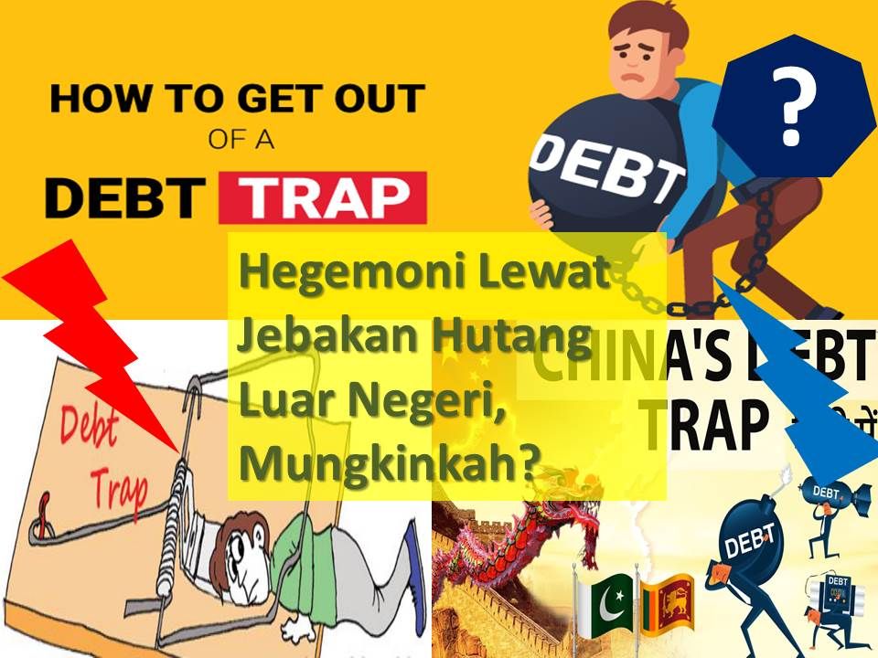 Hegemoni Lewat Jebakan Utang Luar Negeri Mungkinkah Hegemoni Lewat Jebakan Utang Luar Negeri Mungkinkah