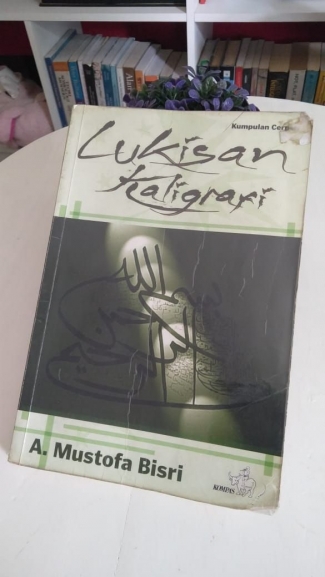 Lukisan Kaligrafi Gus Mus Yang Penuh Hikmah Halaman All Kompasiana Com Lukisan Kaligrafi Gus Mus Yang Penuh Hikmah Halaman All Kompasiana Com