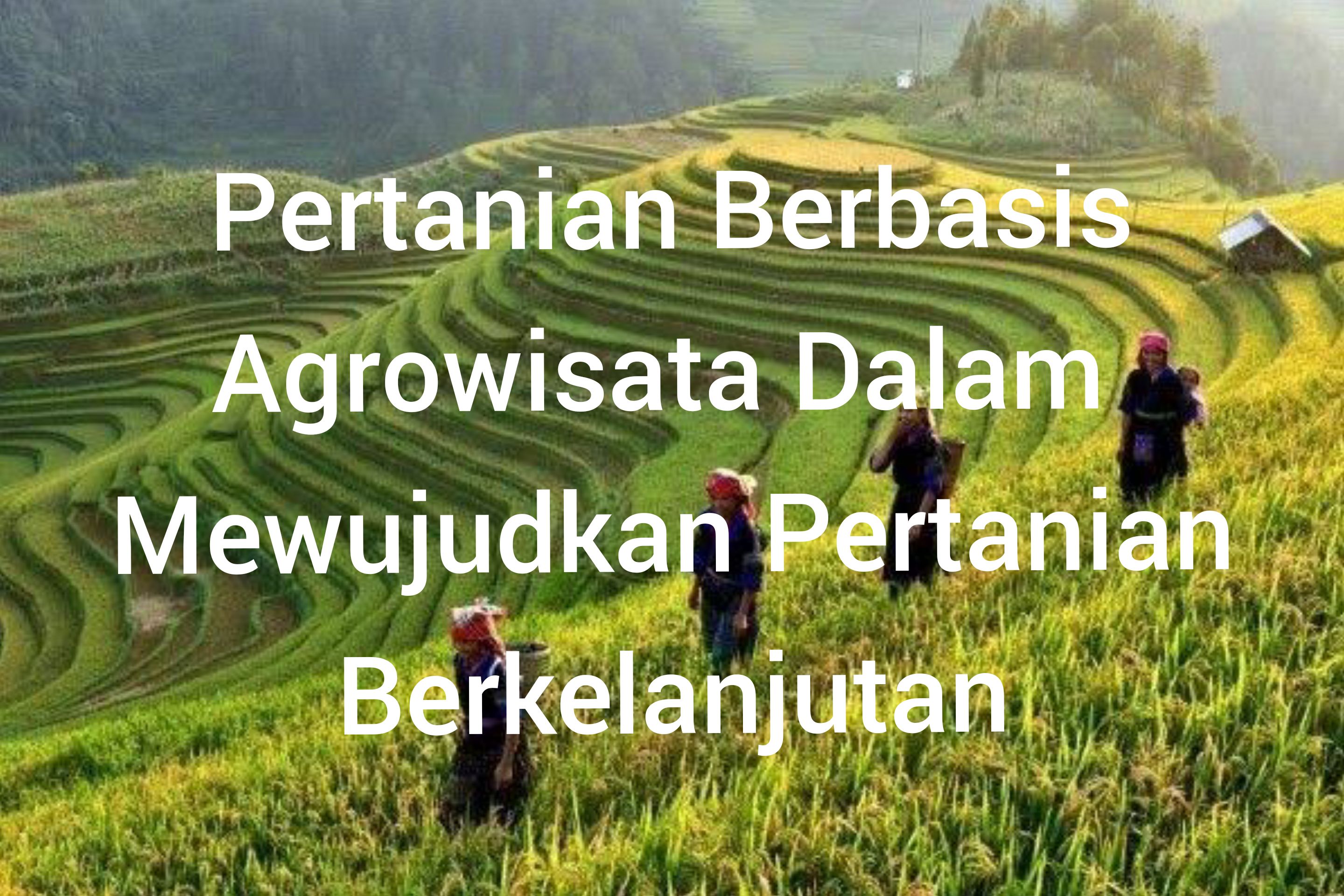 Pertanian Berbasis Agrowisata Dalam Mewujudkan Pertanian Berkelanjutan ...