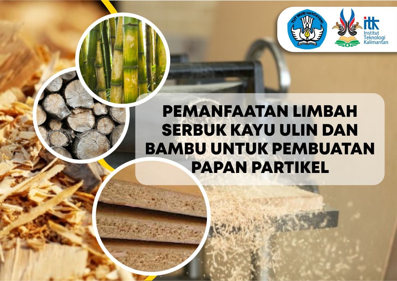 Mahasiswa ITK Sulap Limbah Serbuk Kayu Ulin Dan Bambu Menjadi Papan ...