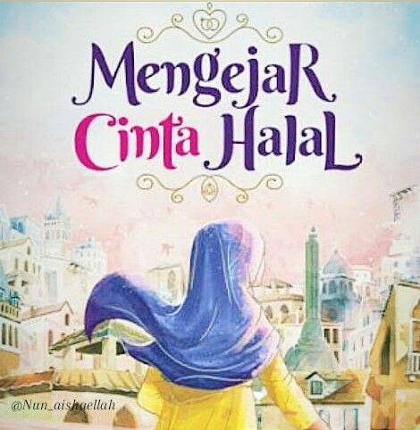 Resensi Novel Mengejar Cinta Halal Halaman 1 Kompasiana Com