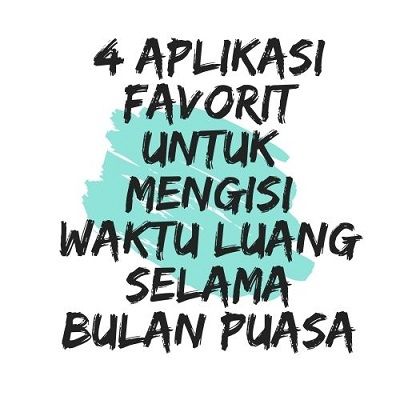 4 Aplikasi Favorit Mengisi Waktu Luang Selama Bulan Puasa Nomor 1 Paket Komplit Halaman 1 Kompasiana Com