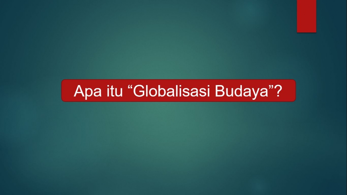 Apa Itu Globalisasi Budaya? Halaman 1 - Kompasiana.com Apa itu globalisasi budaya? halaman 1 - kompasiana.com