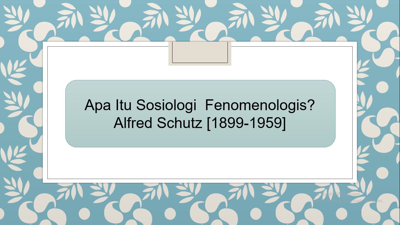 Apa Itu Sosiologi Fenomenologis Halaman 1 Kompasiana Com