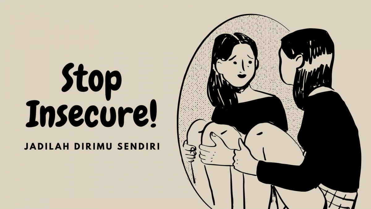 Infografis Insecure Insecure Tidak Membuatmu Bahagia Halaman 1 - Kompasiana.com