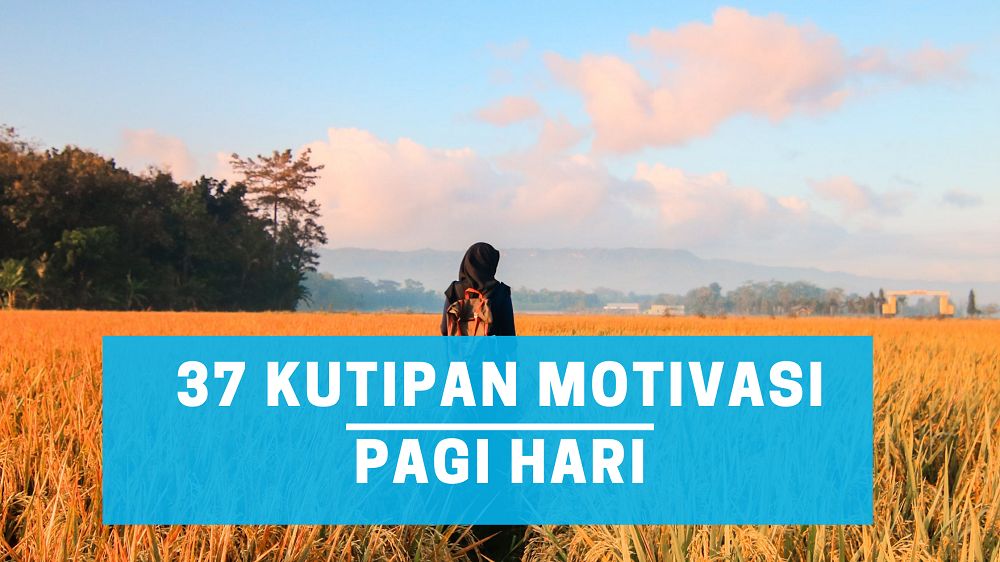 37 Kutipan Motivasi yang Akan Menyemangati Pagi Harimu Halaman 1 ...