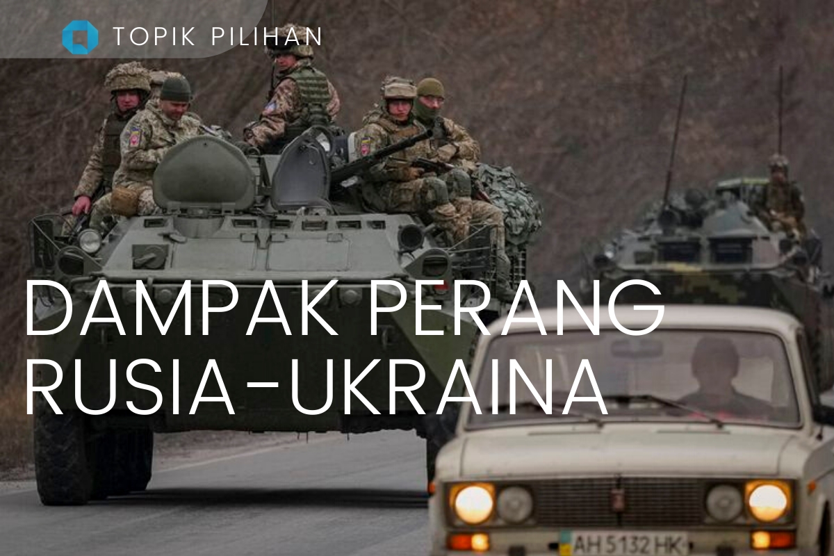 Perang Rusia-Ukraina Belum Berakhir, Siapkah Kita Dengan Dampaknya ...