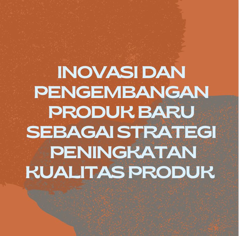 Inovasi Dan Perkembangan Produk Baru Sebagai Strategi Peningkatan ...