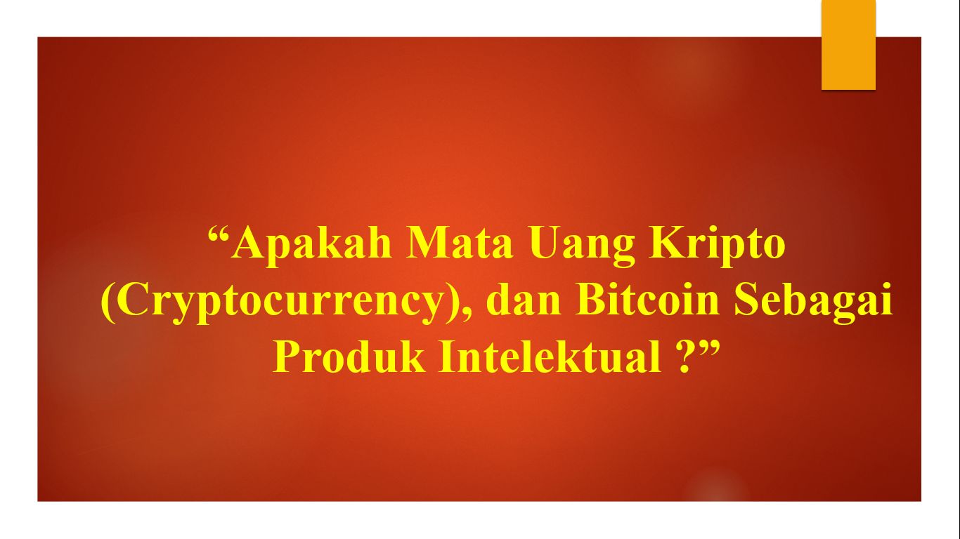 Apakah Mata Uang Kripto (Cryptocurrency) dan Bitcoin sebagai Produk  Intelektual? Halaman 1 - Kompasiana.com