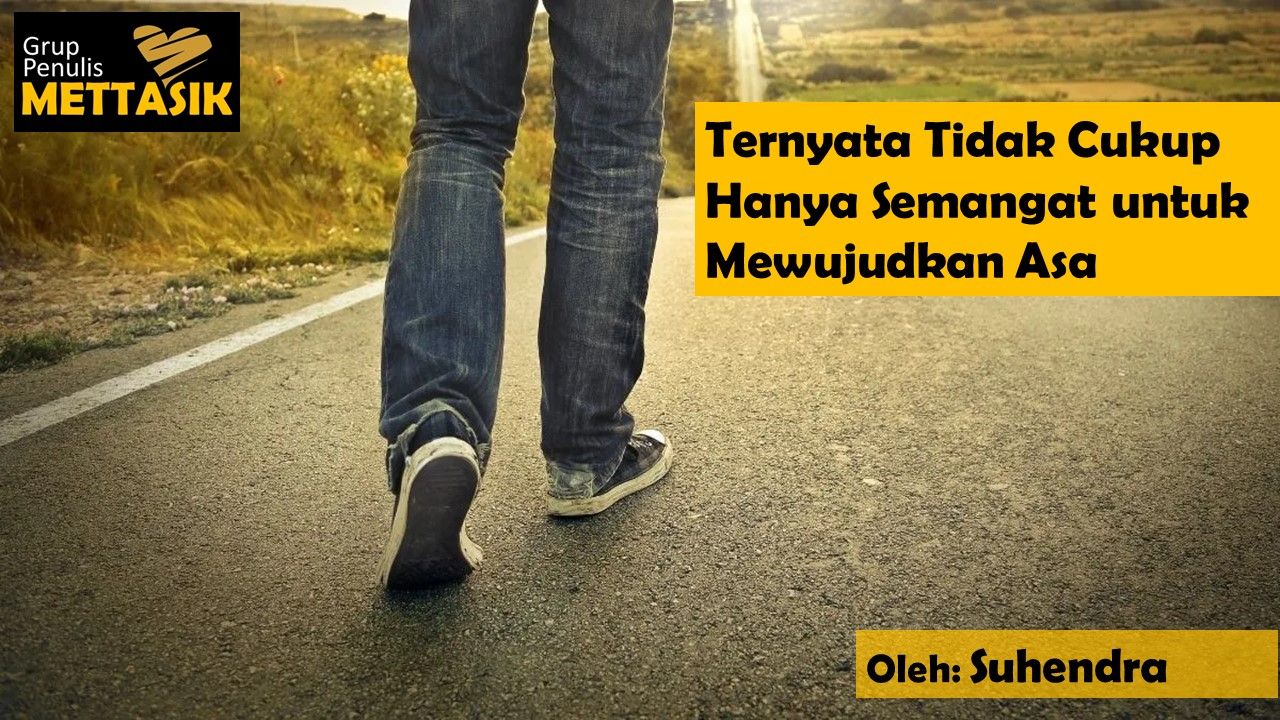 Ternyata Tidak Cukup Hanya Semangat Untuk Mewujudkan Asa Halaman 1 ...