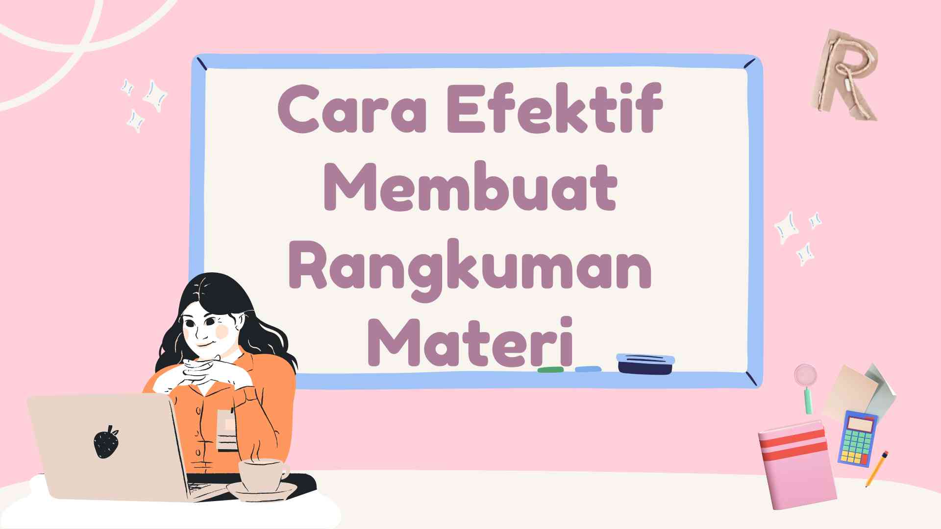 Cara Efektif Membuat Rangkuman Materi Halaman 1 - Kompasiana.com