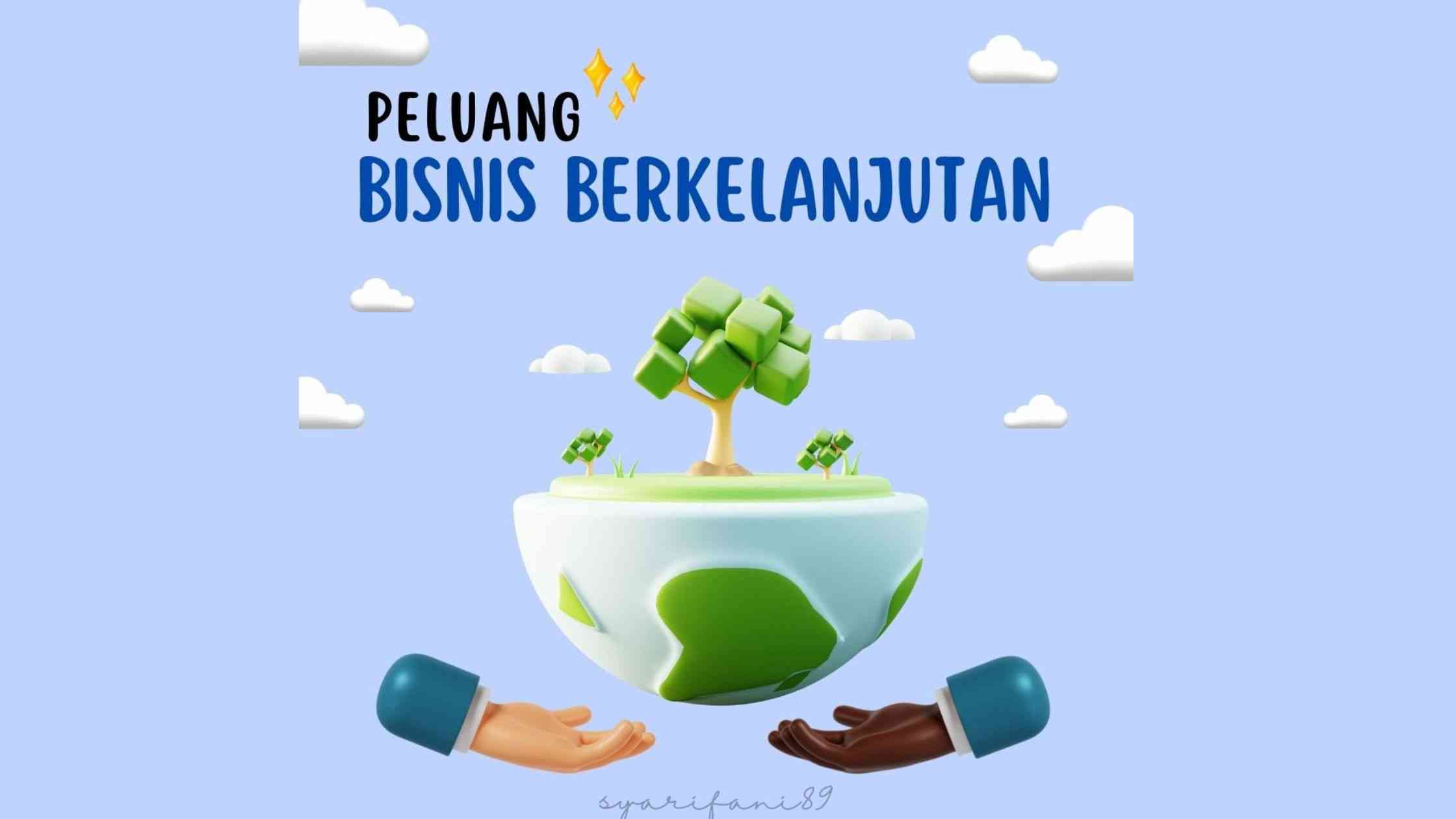 Seperti Apa Peluang Bisnis Berkelanjutan Di Indonesia? Halaman 1 ...