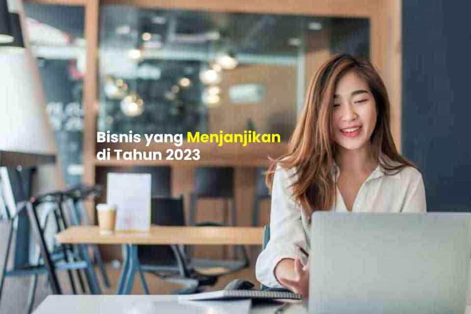 Peluang Bisnis Menjanjikan di Tahun 2023