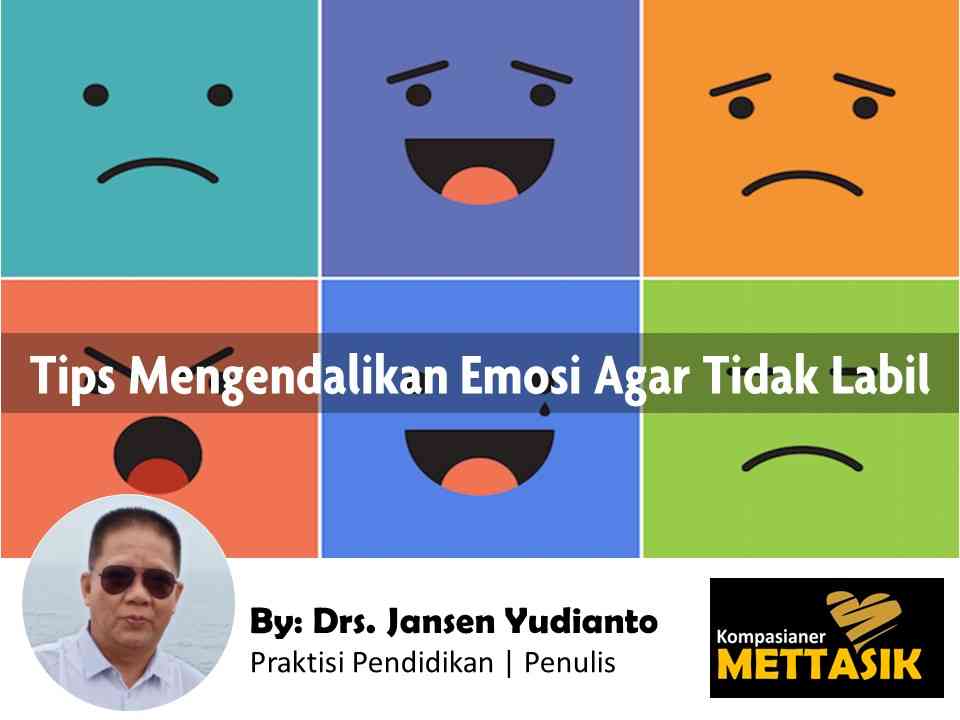 Tips Mengendalikan Emosi Agar Tidak Labil Halaman All - Kompasiana.com