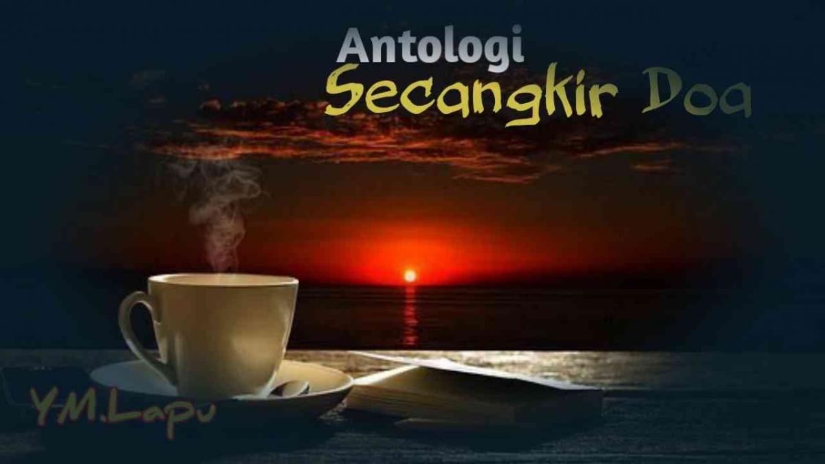 Secangkir Doa Beraroma Rindu - Kompasiana.com