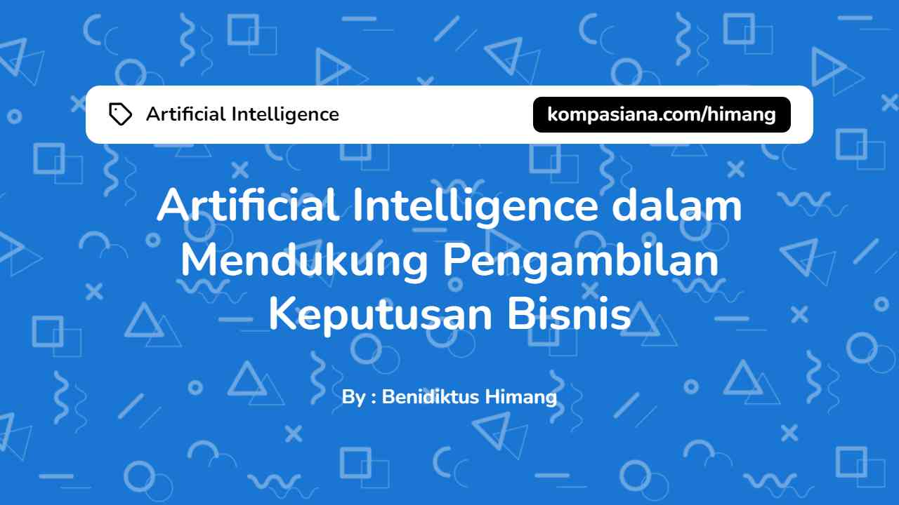 Artificial Intelligence Dalam Mendukung Pengambilan Keputusan Bisnis ...