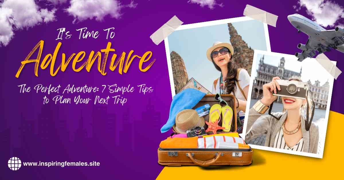 The Perfect Adventure: 7 Simple Tips to Plan Your Next Trip Halaman 1 ...
