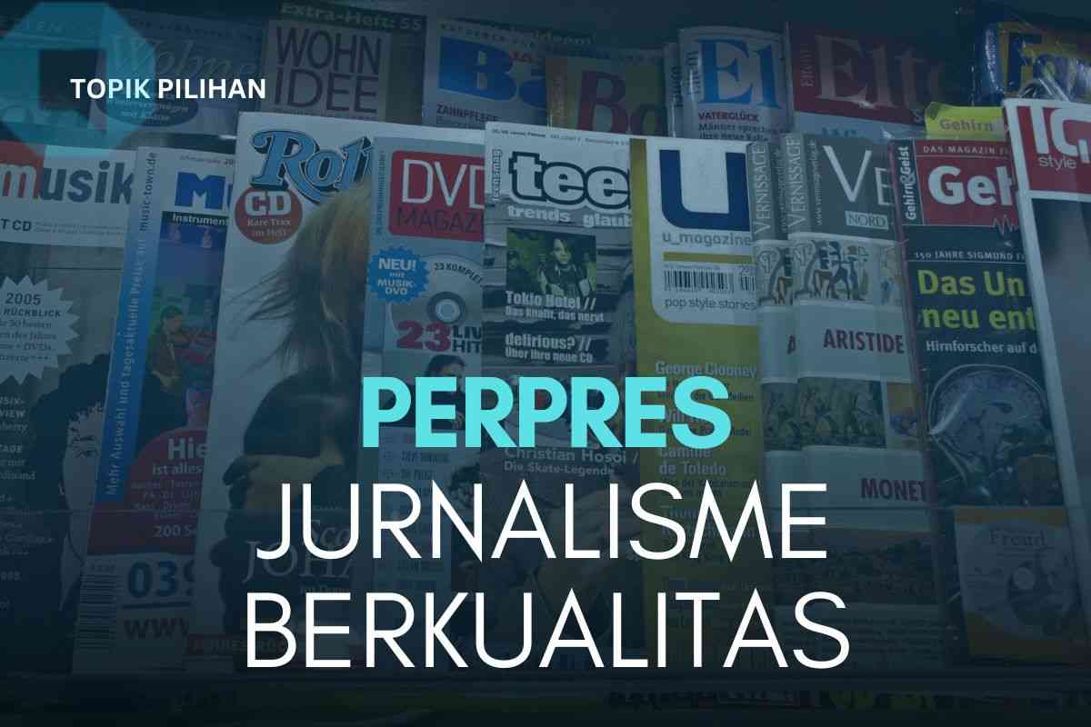 Menakar Plus Minus Perpres Jurnalisme Berkualitas - Kompasiana.com