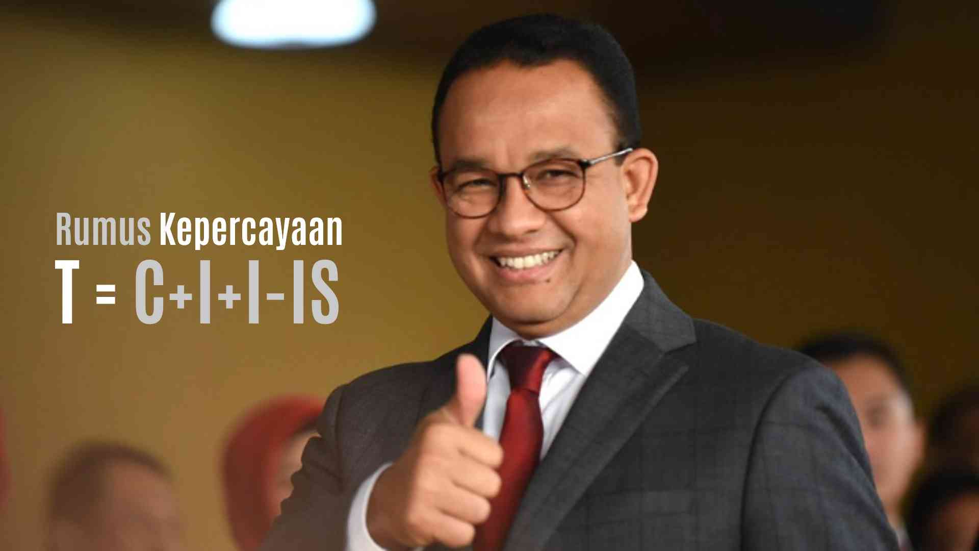 Rumus Kepercayaan Ala Anies Baswedan Halaman 1 - Kompasiana.com