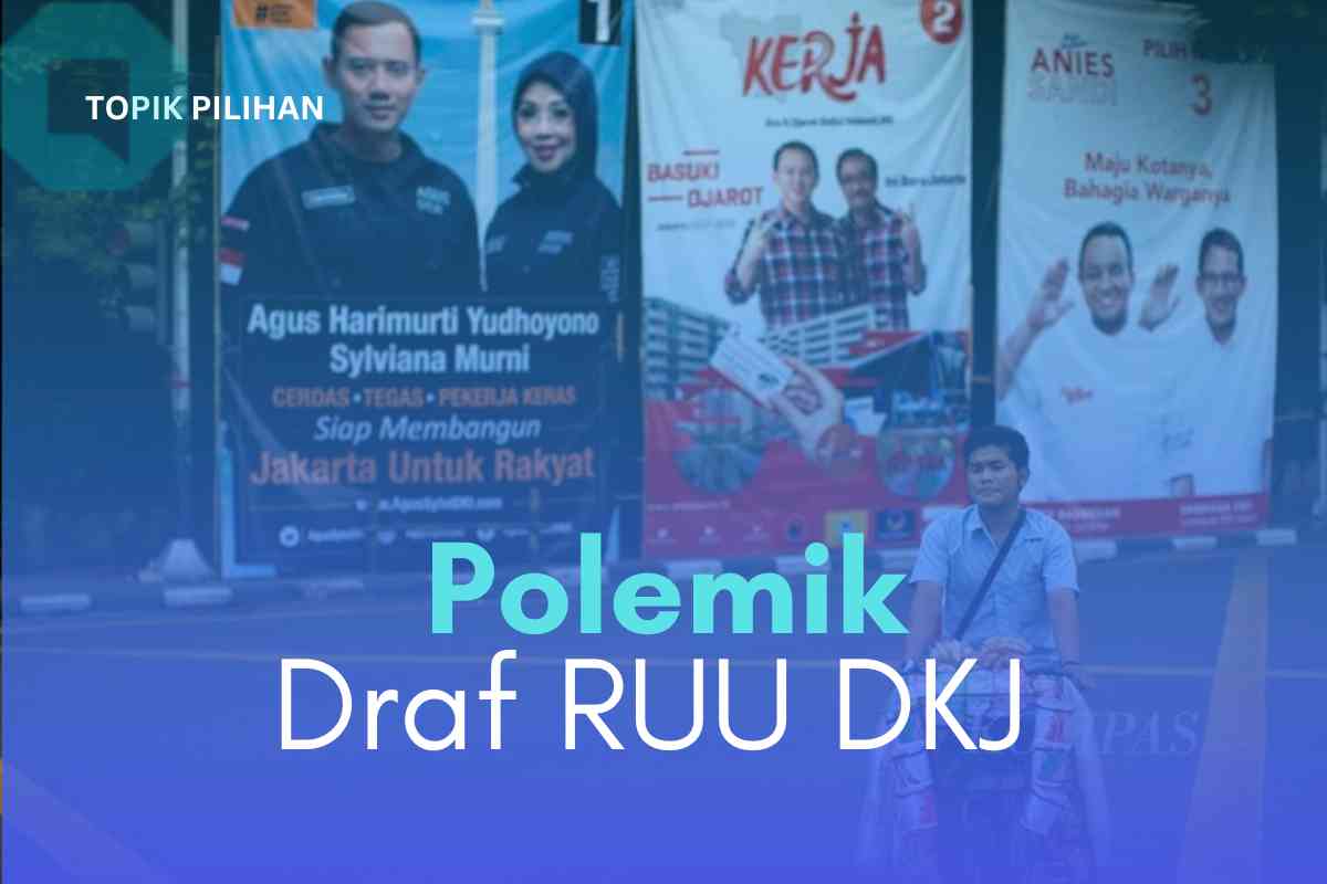 Draf RUU DKJ: Bagaimana Jika Gubernur Jakarta Ditunjuk oleh Presiden ...