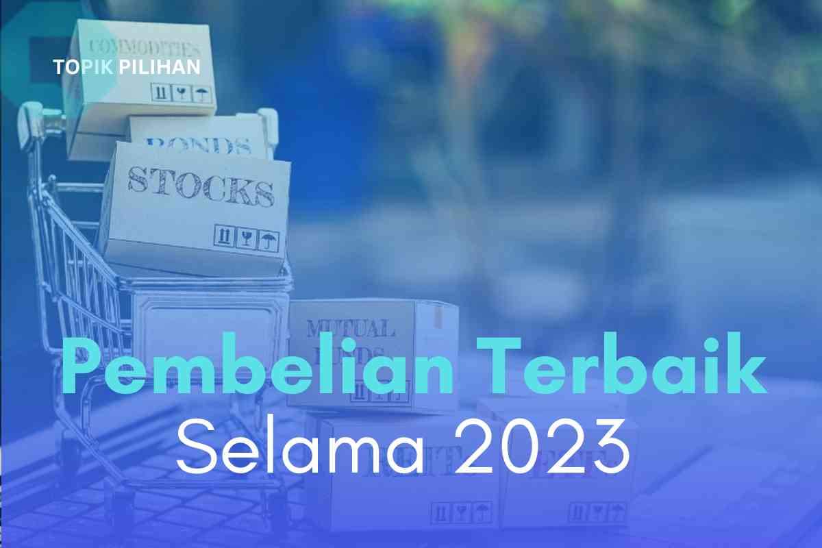 Dan, Pembelian Terbaik Di Tahun 2023 Jatuh Kepada ... - Kompasiana.com